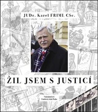 Kniha: Žil jsem s justicí - Karel Friml