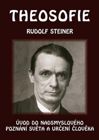 Kniha: Theosofie - Úvod do nadsmyslového poznání světa a určení člověka - 2. vydanie - Rudolf Steiner