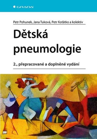 Kniha: Dětská pneumologie - 2., přepracované a doplněné vydání - 2. vydanie - Petr Pohunek; Jana Tuková; Petr Koťátko