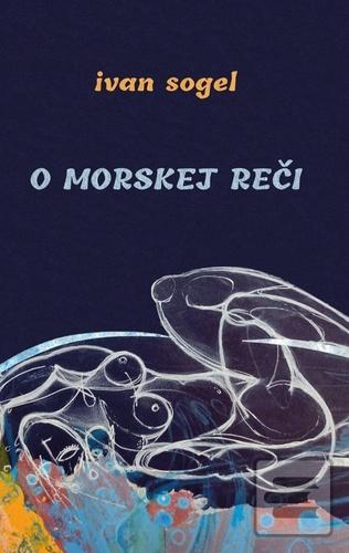 Kniha: O morskej reči - Ivan Sogel