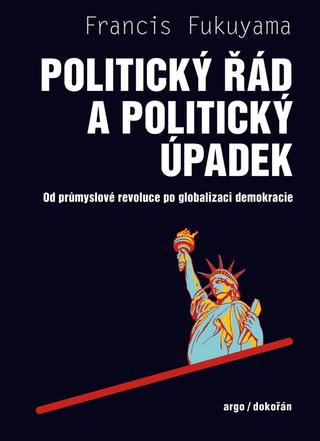 Kniha: Politický řád a politický úpadek - Od průmyslové revoluce po globalizaci demokracie - 1. vydanie - Francis Fukuyama
