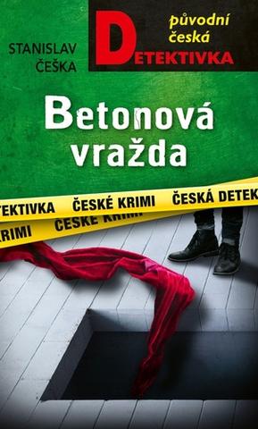 Kniha: Betonová vražda - 1. vydanie - Stanislav Češka