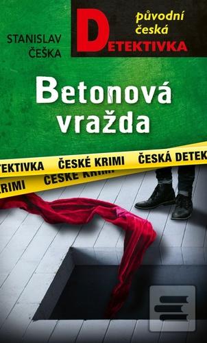 Kniha: Betonová vražda - 1. vydanie - Stanislav Češka