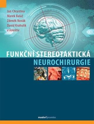 Kniha: Funkční stereotaktická neurochirurgie - 1. vydanie - Jan Chrastina; Marek Baláž; Zdeněk Novák