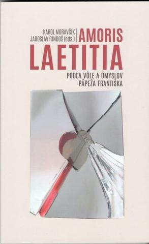 Kniha: Amoris Laetitia - Podľa vôle a úmyslov Pápeža Františka - Karol Moravčík