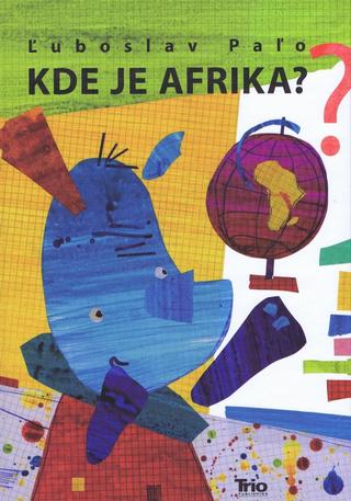 Kniha: Kde je Afrika ? - Ľuboslav Paľo