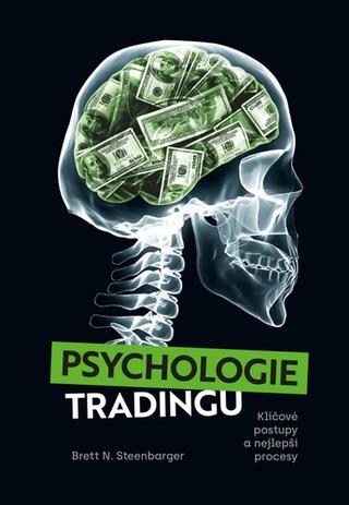 Kniha: Psychologie tradingu - Klíčové postupy a nejlepší procesy - Brett N. Steenbarger