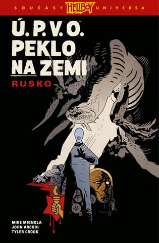 Kniha: Ú.P.V.O. Peklo na zemi Rusko - John Arcudi, Mike Mignola