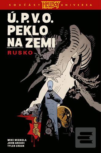 Ú.P.V.O. Peklo na zemi R… (John Arcudi, Mike Mignola)