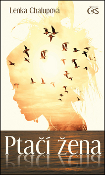 Kniha: Ptačí žena - 1. vydanie - Lenka Chalupová