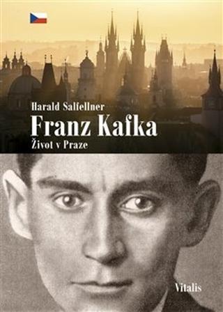 Kniha: Franz Kafka - Život v Praze - Harald Salfellner