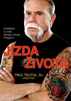 Kniha: Jízda života - Paul Teutul; Mark Yost