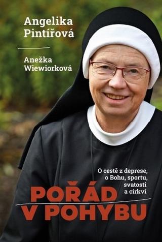Kniha: Pořád v pohybu - s Angelikou Pintířovou o cestě z deprese, Bohu, sportu, svatosti a církvi - Angelika Pintířová