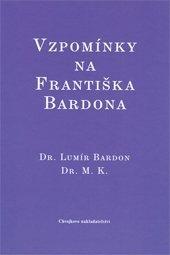 Kniha: Vzpomínky na Františka Bardona - 1. vydanie - Dr. Lumír Bardon; Dr. M. K.
