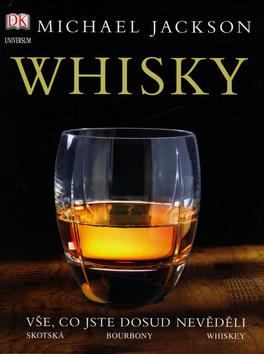 Kniha: Whisky - Vše, co jste dosud nevěděli - Michael James Jackson