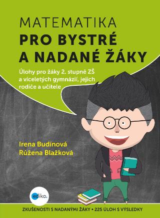 Kniha : Matematika pro bystré a nadané žáky - Úlohy z matematiky pro bystré a nadané děti prvního stupně ZŠ, jejich učitele a - 1. vydanie