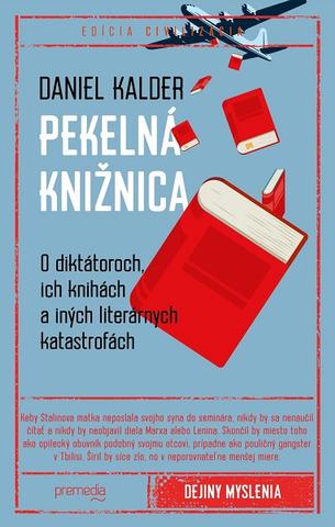 Kniha : Pekelná knižnica - O diktátoroch, ich knihách a iných literárnych katastrofách