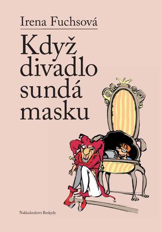 Kniha: Když divadlo sundá masku - 2. vydanie - Irena Fuchsová