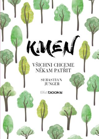 Kniha: Kmen - Všichni chceme někam patřit - 1. vydanie - Sebastian Junger