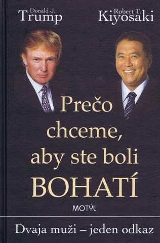 Kniha: Prečo chceme, aby ste boli bohatí - Dvaja muži - jeden odkaz - 2. vydanie - Donald J. Trump, Robert T. Kiyosaki