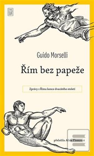 Kniha: Řím bez papeže - Zprávy z Říma konce dvacátého století - Guido Morselli