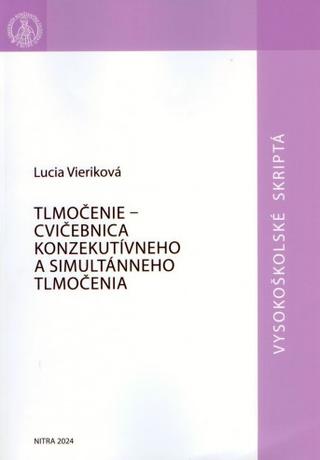 Kniha: Tlmočenie - cvičebnica konzekutívneho a simultánneho tlmočenia - Lucia Vieriková