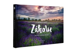 Kniha: Čarovné Záhorie - Magical Záhorie Region - Martin Kmeť; Monika Zaklaiová