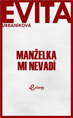 Kniha: Manželka mi nevadí - 1. vydanie - Evita Urbaníková