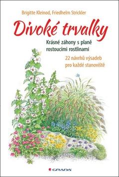 Kniha: Divoké trvalky - Krásné záhony s planě rostoucími rostlinami - 1. vydanie - Brigitte Kleinod