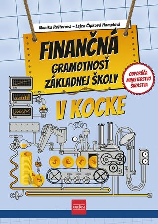 Kniha: Finančná gramotnosť ZŠ v kocke, 2. vydanie - 2. vydanie - Monika Reiterová, Lujza Čipková-Hamplová