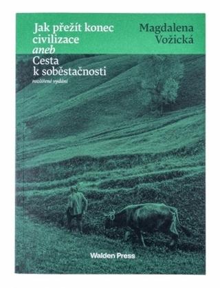Kniha: Jak přežít konec civilizace aneb Cesta k soběstačnosti - 3. vydanie - Magdaléna Vožická