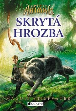 Kniha: Spirit animals Skrytá hrozba - Spirit Animals 2 - Maggie Stiefvaterová