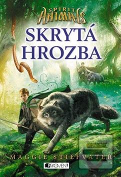 Kniha: Spirit animals Skrytá hrozba - Spirit Animals 2 - Maggie Stiefvaterová