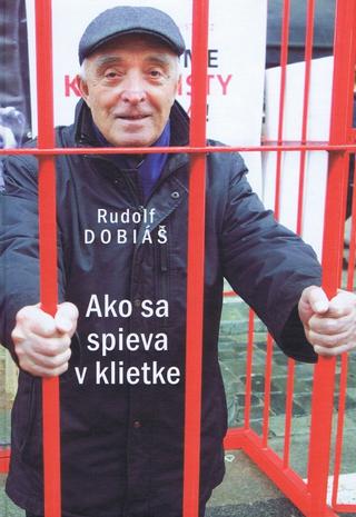 Kniha: Ako sa spieva v klietke - 1. vydanie - Rudolf Dobiáš