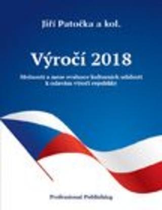 Kniha: Výročí 2018 - Možnosti a meze evaluace kulturních událostí k oslavám výročí republiky - Jiří Patočka
