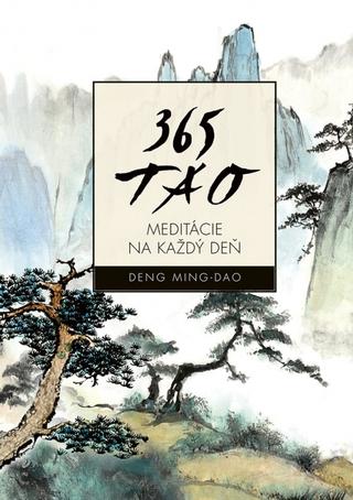 Kniha: 365 TAO meditácií na každý deň - Meditácie na každý deň - 1. vydanie - Deng Meng-Dao