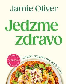 Kniha: Jedzme zdravo - Chutné recepty pre lepší život - Jamie Oliver
