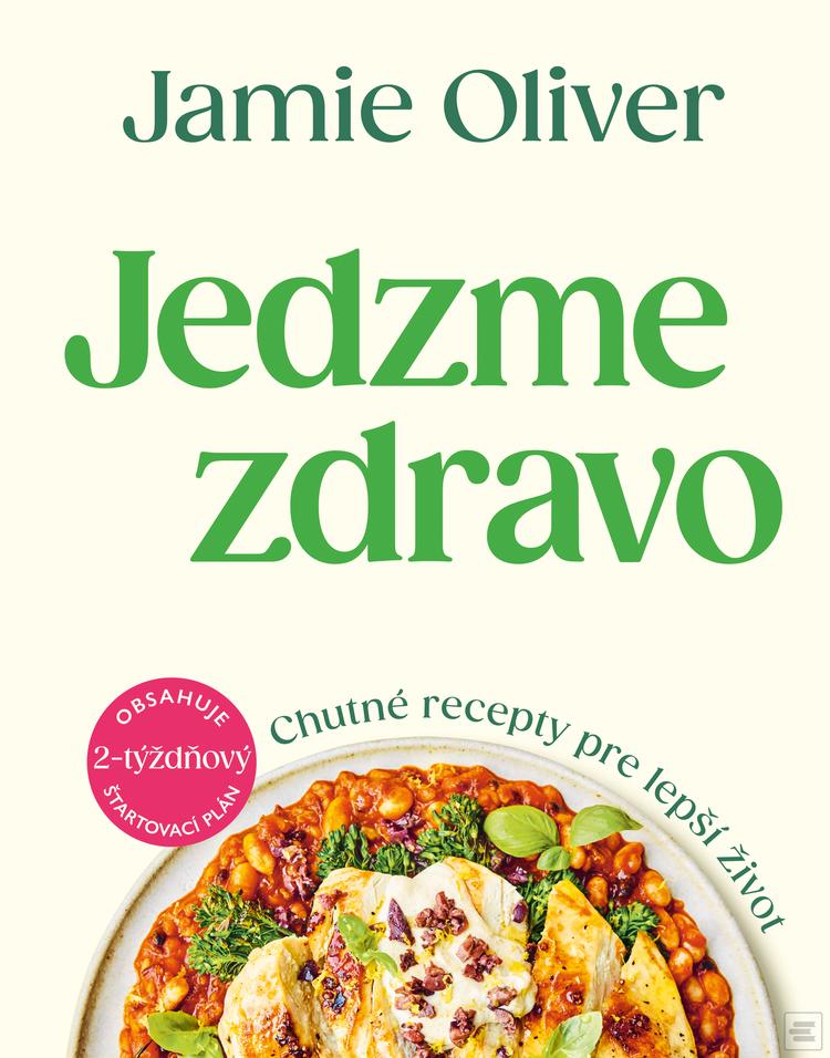 Kniha: Jedzme zdravo - Chutné recepty pre lepší život - Jamie Oliver