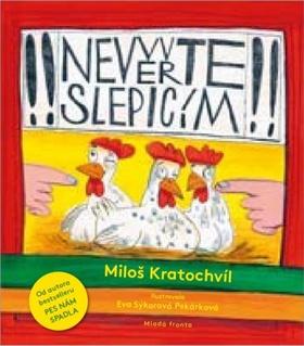 Kniha: Nevěřte slepicím - 1. vydanie - Miloš Kratochvíl