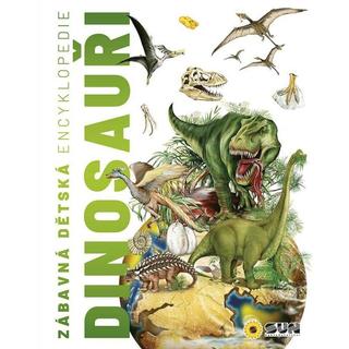 Kniha: Zábavná dětská encyklopedie Dinosauři - 1. vydanie