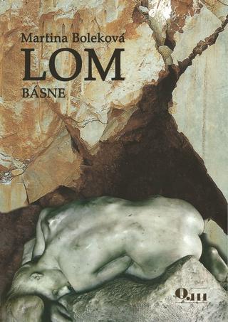 Kniha: Lom - Básne - 1. vydanie - Martina Boleková