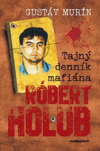 Kniha: Tajný denník mafiána: Róbert Holub - Gustáv Murín