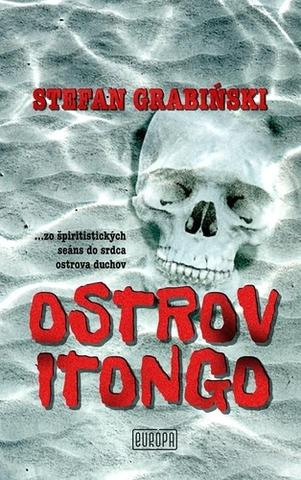Kniha: Ostrov Itongo - ...zo špiritistických seáns do srdca ostrova duchov - 1. vydanie - Stefan Grabinski
