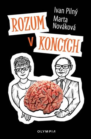 Kniha: Rozum v koncích - 1. vydanie - Ivan Pilný, Marta Nováková