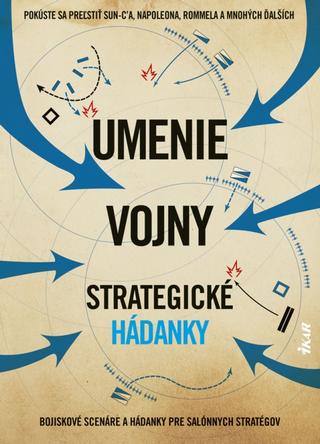 Kniha : Umenie vojny - Strategické hádanky - Bojiskové scenáre a hádanky pre salónnych stratégov - 1. vydanie