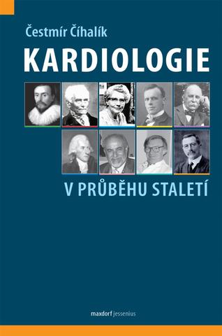 Kniha: Kardiologie v průběhu staletí - 1. vydanie - Čestmír Číhalík