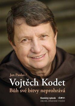 Kniha: Bůh své bitvy neprohrává - Vojtěch Kodet v rozhovoru s Janem Paulasem - 2. vydanie - Vojtěch Kodet