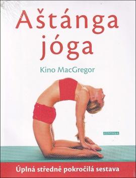 Kniha: Aštánga jóga - Úplná středně pokročilá sestava - 1. vydanie - Kinley MacGregor