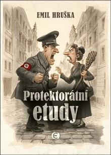 Kniha: Protektorátní etudy - 1. vydanie - Emil Hruška
