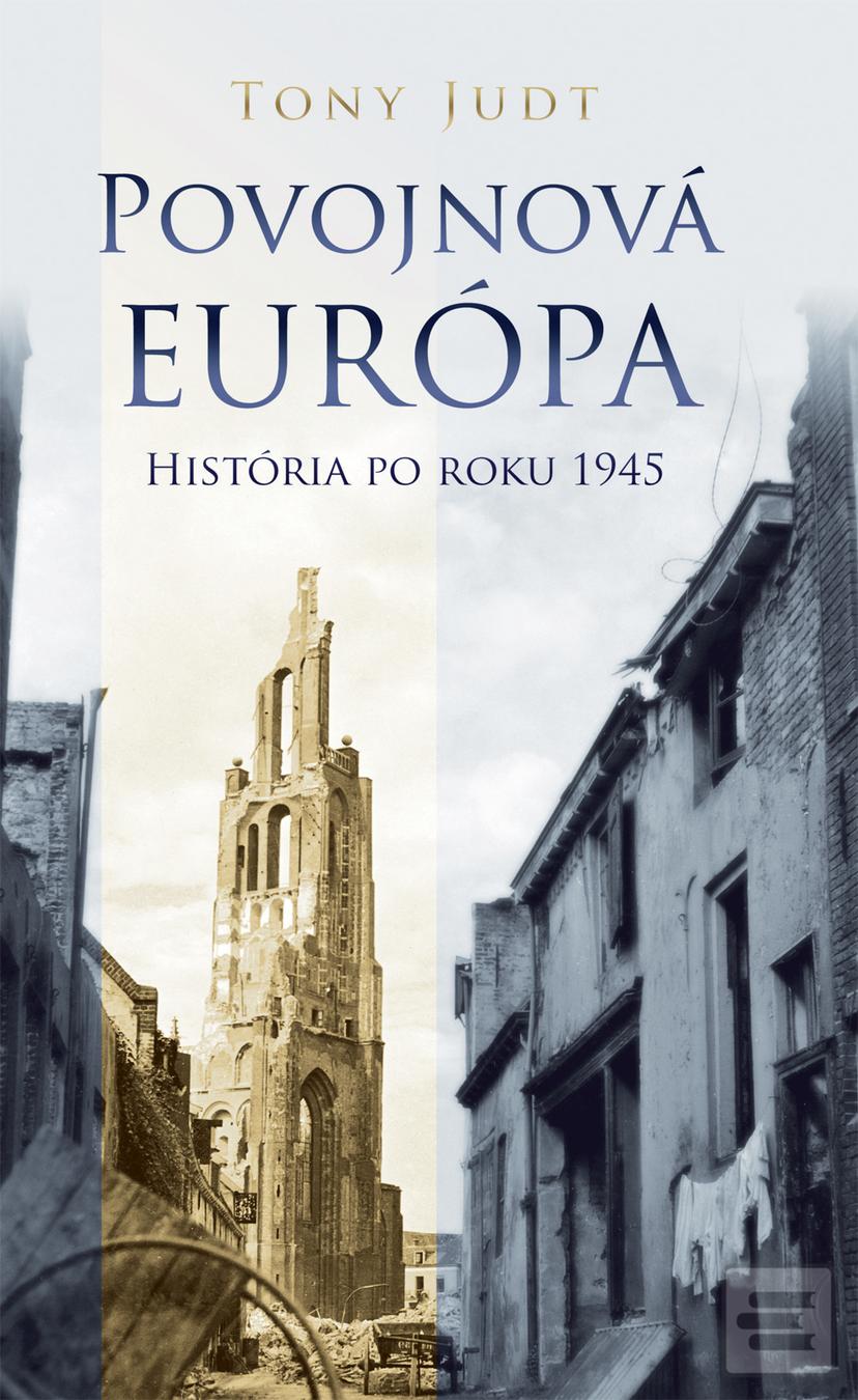 Kniha: Povojnová Európa - História po roku 1945 - Tony Judt